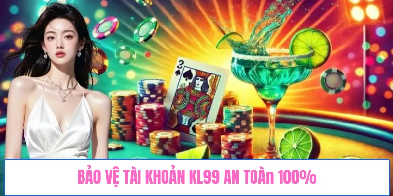 bao-ve-tai-khoan-kl99-an-toan-100