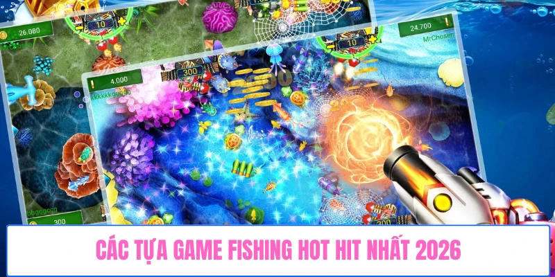 cac-tua-game-fishing-hot-hit-nhat-2026