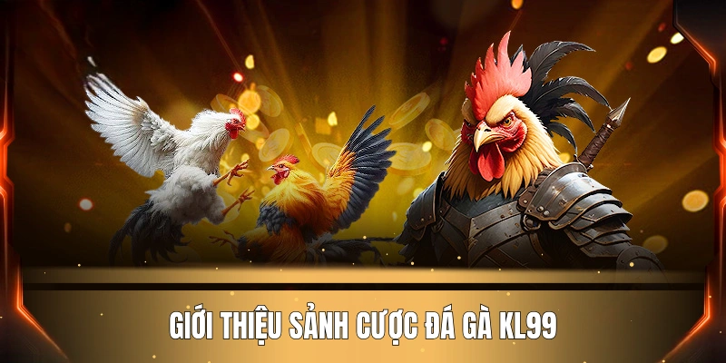 gioi-thieu-sanh-cuoc-da-ga-kl99