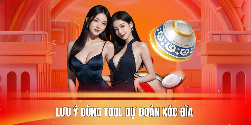 luu-y-dung-tool-du-doan-xoc-dia-hoi-vien-ca-cuoc-nen-biet
