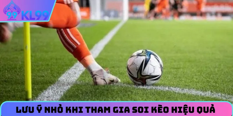 luu-y-nho-khi-tham-gia-soi-keo-hieu-qua