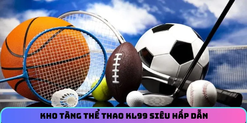 the-thao-kl99-hap-dan